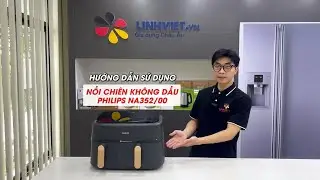 Hướng dẫn sử dụng nồi chi&ecirc;n kh&ocirc;ng dầu Philips NA352/00 9L