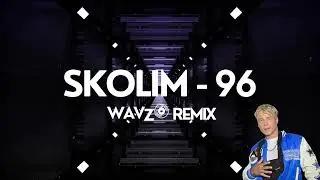SKOLIM - 96 (Wavzo Remix) #vixa #skolim