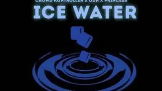 CROWD KONTROLLER - Ice Water feat Odh x Princess (AUDIO)