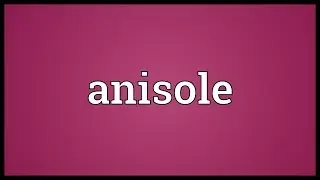 Anisole Meaning