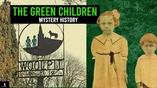 The Green Children of Woolpit | Mystery History (Medieval England)