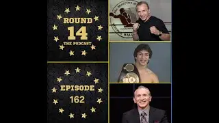Round 14 Episode 162 Special Guest Boxing Legend Ray  Boom Boom  Mancini