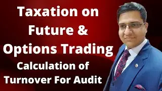 Taxation of Future & Options Trading | Carry Forward F&O Loss