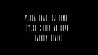 Verba feat. Dj Remo - Tylko Ciebie mi brak (Verba Remix)