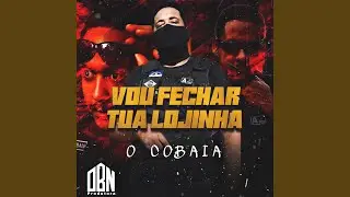 Vou Fechar Tua Lojinha