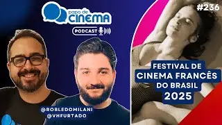 Podcast #236 :: Festival de Cinema Franc&ecirc;s do Brasil 2025