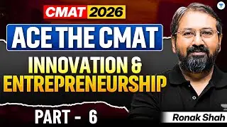 Ace The CMAT: Innovation & Entrepreneurship | Part 6 || CMAT 2026 | Ronak Shah