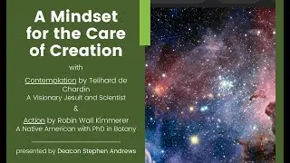 A Mindset for the Care of Creation by Deacon Stephen Andrews