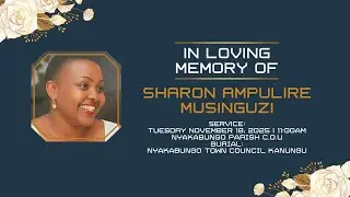 In Loving Memory of Sharon Ampulire Musinguzi | Service & Burial in Nyakabungo Town Council Kanungu