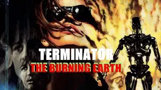 Terminator: The Burning Earth COMPLETE STORY & HISTORY