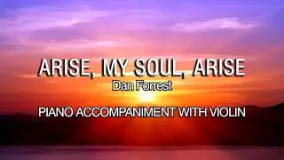 Arise, My Soul, Arise | Dan Forrest | Piano Accompaniment with Violin | Lyrics