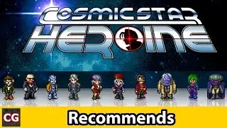 Best Indie Games | CG Recommends: Cosmic Star Heroine | A JRPG for the Modern Era!