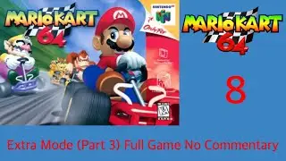 N64 Gameplay: Mario Kart 64 Extra Mode Part 3 (I Did Better In The First Race In The Second Cup)