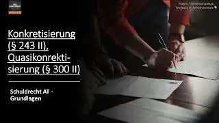 Konkretisierung nach &sect; 243 II und die Quasikonkretisierung nach &sect; 300 II | Schuldrecht AT Grundlagen