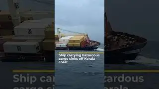 Ship carrying oil and hazardous cargo sinks off Kerala coast
