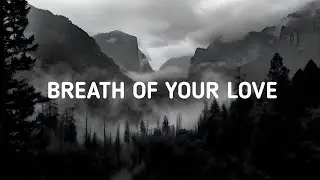 BREATH OF YOUR LOVE – Powerful Worship Song | Deep Emotional Praise & Worship (Original)