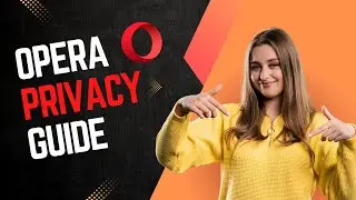 Opera Browser Ultimate Privacy Guide  | Under 3 Minutes