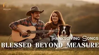 Blessed Beyond Measure