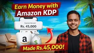 ₹45,000 as Student! Amazon KDP Account to Earnings (2026 Tutorial)