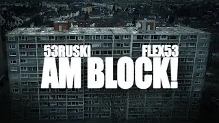 RUSKI53 & FLEX53 - KAPITEL 2: AM BLOCK! (PROD. BY MKO)