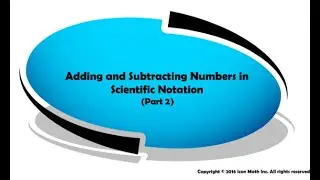 Adding and Subtracting Numbers in Scientific Notation (part 2)