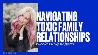 Navigating Toxic Family Relationships with Dr. Sherrie Campbell