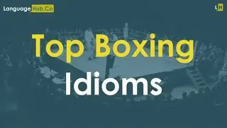 Top Boxing Idioms | LanguageHub.Co