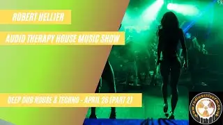 Audio Therapy House Music Show (Deep Dub House & Techno) - Robert Hellier: 26th April 2021 (Part 2)