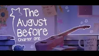 (The August Before: Chapter One) Day#3 Sắp xếp đồ thư giãn...