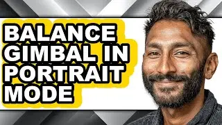 How to Balance Gimbal in Portrait Mode - Full Guide