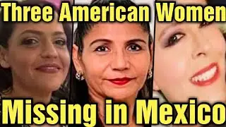 Three American Women Missing in Mexico