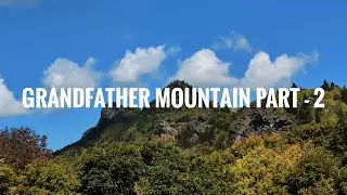 Grandfather Mountain Part - 2 | North Carolina