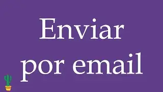 How to Pronounce ''Enviar por email'' (Send by Email) Correctly in Spanish 🇲🇽