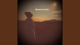 Here's to You