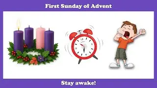 Stay awake!  Homily for the 1st Sunday of Advent, Year A.