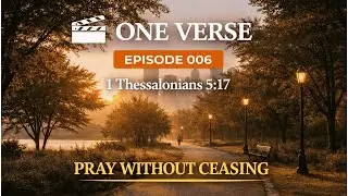 One Verse Ep. 6 | 1 Thessalonians 5:17 &mdash; &ldquo;Stay Connected&rdquo;