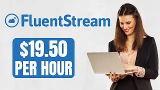 GET PAID $19.50 PER HOUR TO WORK FOR FluentStream | WORK FROM HOME JOB OPPORTUNITY | FULLY REMOTE