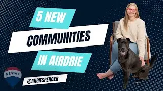 You have to see these 5 NEW AIRDRIE Communities!