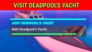 VISIT DEADPOOL'S YACHT - Fortnite Deadpool Yacht's Location Deadpool Challenges