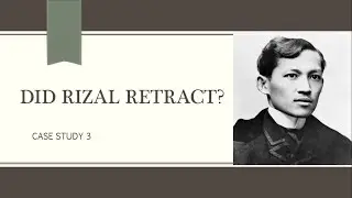 Case Study 3: Did Rizal Retract? | Group 3