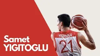 #21 Samet YİĞİTOĞLU ('04) FIBA U18 European Championship Highlights / İzmir 2022
