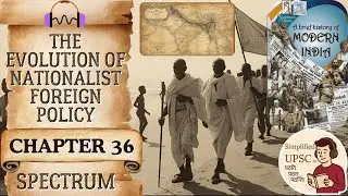 Spectrum Ch36 | The Evolution of Nationalist Foreign Policy | NAM & Panchsheel Principles #UPSC