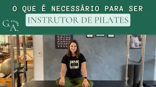 O QUE PRECISA PARA SE TORNAR UM INSTRUTOR DE PILATES COME&Ccedil;ANDO DO ZERO