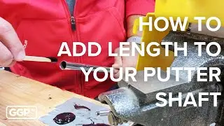 How to Add Length to Your Putter Shaft