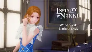 【Infinity Nikki】World Quest | Blackout Crisis Walkthrough