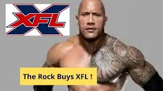 The Rock Buys XFL! In $15 Million