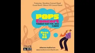 POPS Concert -Stockton Concert Band - May 7th   2024