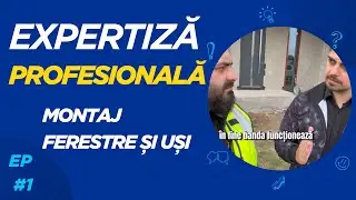 EXPERTIZĂ PROFESIONALĂ | MONTAJ FERESTRE ȘI UȘI
