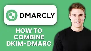 NEW! How to Combine DKIM with DMARC (2025) 🔐 | Maximize Email Security