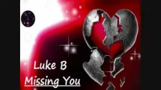 Luke B - Missing You  ( Emotions Released 5 Track Promo )